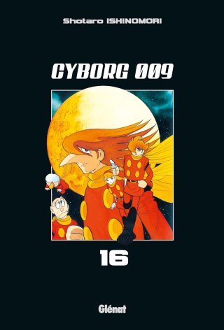Cyborg 009 T16 - Par Shôtarô Ishinomori (Trad. Victoria Tomoko Okada) - Glénat