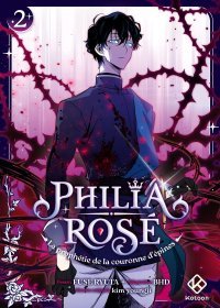 Philia Rose T. 2, La Prophétie de la couronne d'épines - Par BHD & Fuse Ryuta, d'après de Kim Youngji - Ed. Kotoon