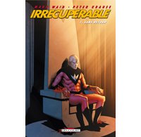 Irrécupérable - T1 : Sans retour - Par Mark Waid & Peter Krause - Delcourt