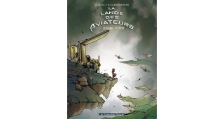 La Lande des aviateurs - T1 : Ceux qui restent - Bilotta & Di Giandomenico - Les Humanoïdes Associés