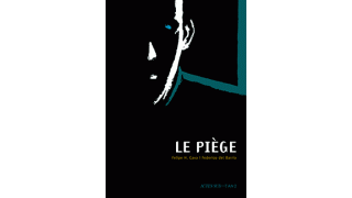 Le piège - Par Felipe H. Cava & Federico del Barrio - Actes Sud-l'An 2