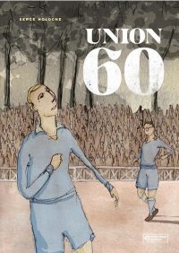 Union 60 – Par Serge Hologne – Éd. Extra Bold