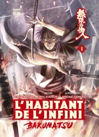 L'Habitant de l'infini Bakumatsu T. 1 - Par Renji Takigawa & Ryu Suenobu - D'après l'œuvre originale de Hiroaki Samura - Casterman 