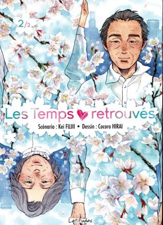 Les Temps retrouvés T. 2 - Par Kei Fujii & Cocoro Hirai - Ki-oon - Collection Latitudes