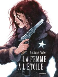 La femme à l'étoile - Par Anthony Pastor - Ed. Casterman