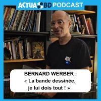 Bernard Werber : « La bande dessinée, je lui dois tout ! » [PODCAST]