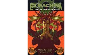 Ex Machina T1 : Les cent premiers jours - Par Brian K. Vaughan & Tony Harris - Editions USA