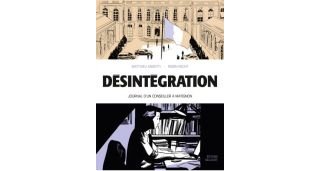 Désintégration, Journal d'un conseiller à Matignon - Par Matthieu Angotti & Robin Recht- Delcourt