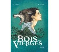 Le Bois des Vierges – Tome 1 – Par Dufaux & Tillier – Robert Laffont