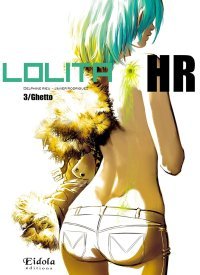 Lolita HR Tome 3 : Ghetto- Par Rieu et Rodriguez - Editions Eidola