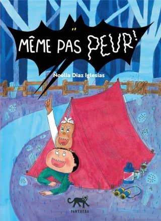 Même pas peur ! – Par Noelia Diaz Iglesias – Ed. Panthera