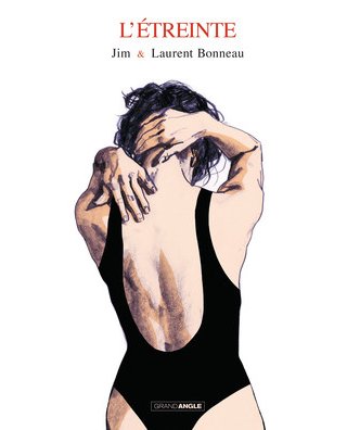 L'Étreinte - Par Jim et Laurent Bonneau - Editions Grand Angle