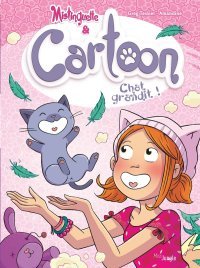 Mistinguette & Cartoon T. 5 : Chat grandit ! - Par Greg Tessier & Amandine - Miss Jungle