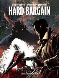 Hard Bargain - Par Steven S. DeKnight & Leno Carvalho - Ed. Humanoïdes Associés