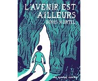 "L'Avenir est ailleurs" de Boris Hurtel (The Hoochie Coochie) : de Paris à la Boldavie, une enquête trépidante