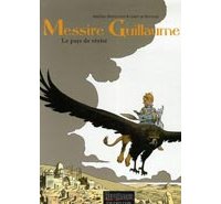 Messire Guillaume – T2 : Le Pays de Vérité - Par G. de Bonneval & M. Bonhomme – Dupuis