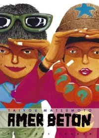 Amer Béton - Par Taiyou Matsumoto - éditions Tonkam