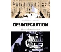 Désintégration, Journal d'un conseiller à Matignon - Par Matthieu Angotti & Robin Recht- Delcourt