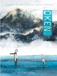 Oken. Combats et rêveries d'un poète taïwanais – Par Shih-hung Wu (d'après Yang Mu) – Le Lombard