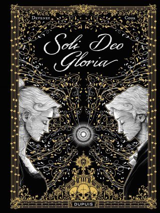 Soli Deo Gloria - Par Édouard Cour & Jean-Christophe Deveney - Éd. Dupuis
