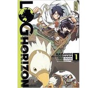 Log Horizon - Par Kazuhiro Hara et Mamare Tôno (Trad. Frédéric Malet) - Kana