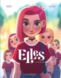 Elles T. 1 : La Nouvelle(s) – Par Aveline Stokart et Kid Toussaint – Le Lombard