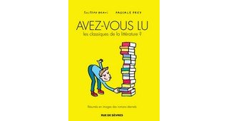 Avez-vous lu les classiques de la littérature ? Par Soledad Bravi et Pascale Frey - Editions Rue de Sèvres