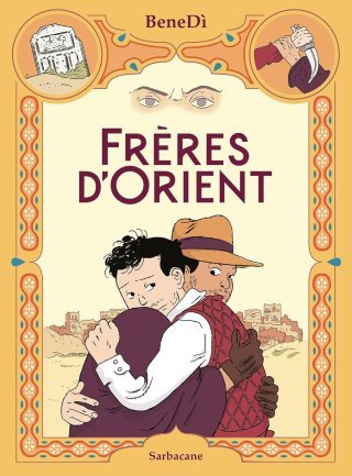 Frères d'Orient - Par BeneDi - Ed. Sarbacane