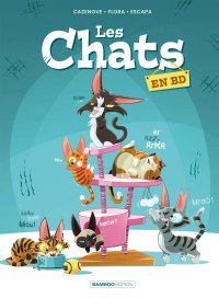 Les Chats en BD - Par Cazenove, Flora & Escapa - Ed. Bamboo