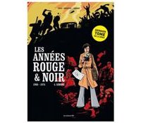 Les Années rouge & noir – Par Pierre Boisserie, Didier Convard et Stéphane Douay – Librement adapté du roman de Gérard Delteil – Ed. Les Arènes BD 