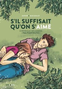 S'il suffisait qu'on s'aime - Chronique des années "PMA pour toutes" - Par Daphné Guillot et Julie Guillot - Steinkis
