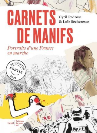 Cyril Pedrosa et Loïc Sécheresse (Carnets de manifs) : « Saisir la vérité de l'instant… »