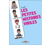 Petites Histoires viriles – Par Jeromeuh – Editions Delcourt