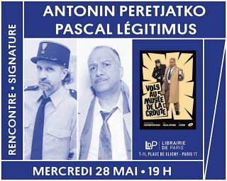 Antonin Peretjatko et Pascal Légitimus présentent « Vols au musée de la croûte » à la Librairie de Paris