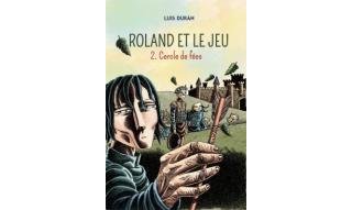 Roland et le jeu, tome 2 : Cercle de fées - Par Luis Duràn - Diabolo éditions