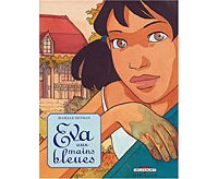 Eva aux mains bleues - Isabelle Dethan - Delcourt