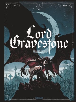 Lord Gravestone T. 1 : Le Baiser rouge - Par Le Gris & Siner - Glénat