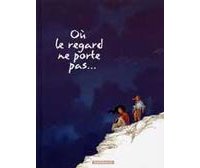 Où le regard ne porte pas... T2 - par G.Abolin & O. Pont - Dargaud