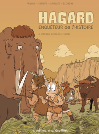 Hagard T. 2 : l'enquêteur de l'histoire remonte au paléolithique.