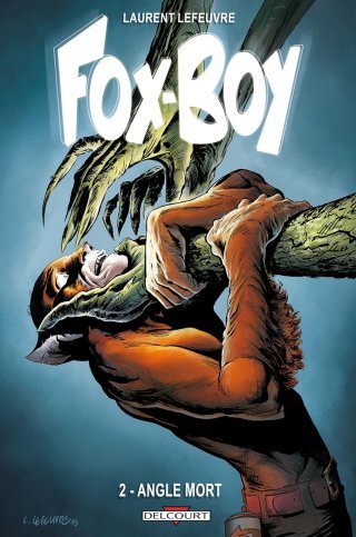 Fox-Boy T. 2 - Angle Mort - Par Laurent Lefeuvre - Delcourt 