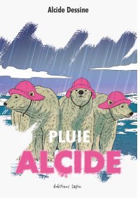 Pluie Alcide : de la toile au papier