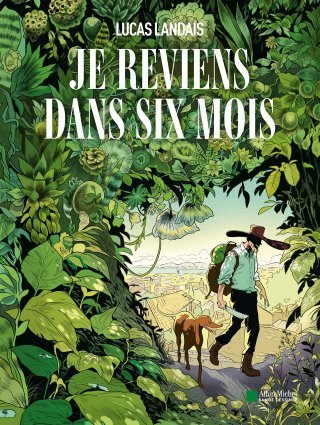 Je reviens dans six mois : Raymond Maufrais, un aventurier français mis en lumière par Lucas Landais