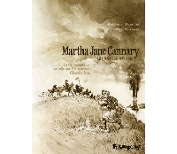 Martha Jane Cannary. Les années 1870-1876 – Par M. Blanchin & C. Perrissin – Futuropolis