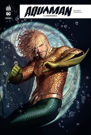 Aquaman Rebirth T3 - Par Dan Abnett & Stjepan Sejic - Urban Comics