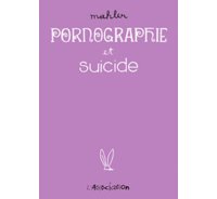 Pornographie et suicide – Par Mahler – L'Association