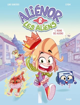 Aliénor & les aliens T. 1 La Reine des aliens - Par Luki Bancher & Gyom - Ed. Jungle