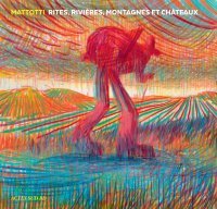 Mattotti : Rites, rivières, montagnes et châteaux 
