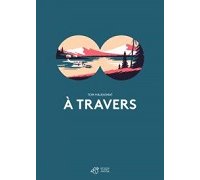 À Travers - La saisissante trajectoire d'une vie par Tom Haugomat (Ed. Thierry Magnier)