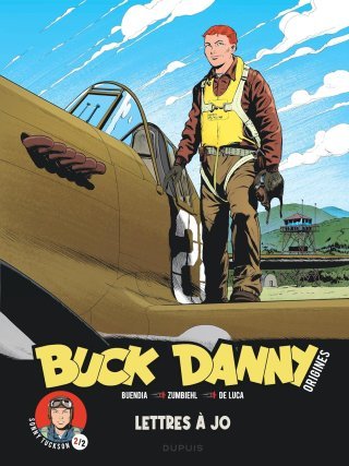 Buck Danny « origines » T. 4, Lettres à Jo - Par Buendia, Zumbiehl & De Luca – Ed. Dupuis/Zéphyr