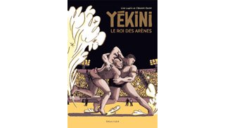Yékini, le roi des arènes - Par Lisa Lugrin & Clément Xavier - Editions FLBLB